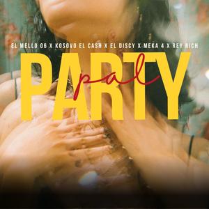 Pal Party (feat. Kosovo El Cash, The Discy, Meka 4 & Rey Rich)