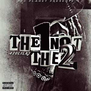 THE 1 NOT THE 2 (Explicit)