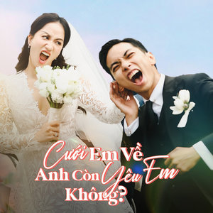 Cưới Em Về Anh Còn Yêu Em Không?