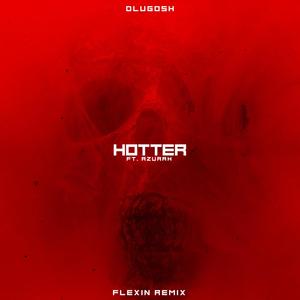 Hotter(feat. Azurah) (Flexin Remix)