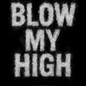 BLOW MY HIGH (LUHSTUNNA) (Explicit)