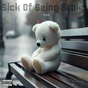 Sick Of Being Broke (Explicit)