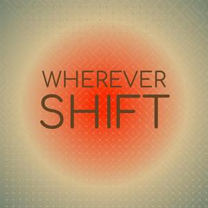 Wherever Shift
