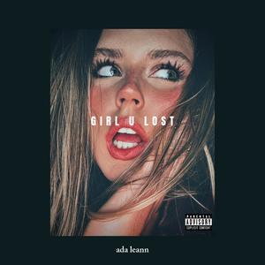girl u lost (Explicit)