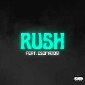 Rush (feat. Osomajor!) [Explicit]