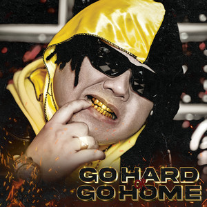 Go Hard or Go Home (Explicit)