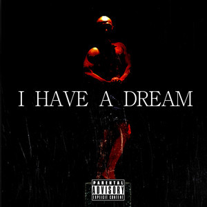 I HAVE A DREAM (Explicit)