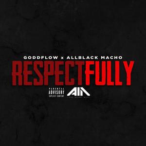 Respectfully (w. Allblack Macho) [Explicit]