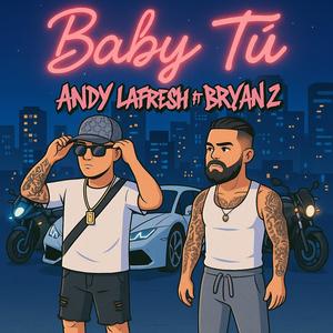 BABY TU (feat. Bryan Z & LozMarK) (Explicit)