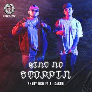 Ain't No Stoppin'(feat. El cacho) (Explicit)