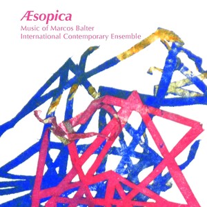 BALTER, M.: Æsopica / Wicker Park / Codex Seraphinianus / Descent from Parnassus / Ligare (International Contemporary Ensemble, Karre)