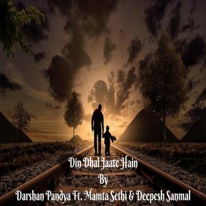 Din Dhal Jaate Hain(feat. Mamta Sethi & Deepesh Sanmal)