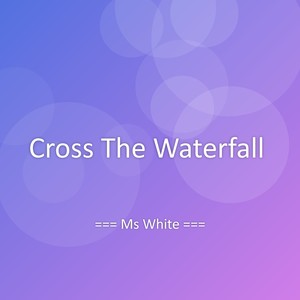 Cross The Waterfall