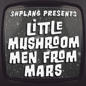 Little Mushroom Men From Mars