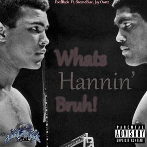 Whats Hannin' Bruh! (feat. Skeeno Blac & Jay Ownz) (Explicit)