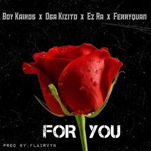 For You(feat. Oga Kizito, Ez Ra & Ferryquan)