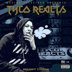 Tyco Reacts (feat. Manny Lujan)