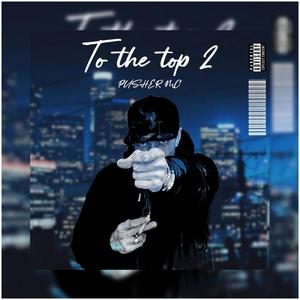 TO THE TOP 2 (feat. Zeal Manneh) [Explicit]