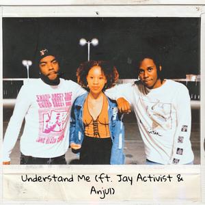 Understand Me(feat. Anjul Cia)