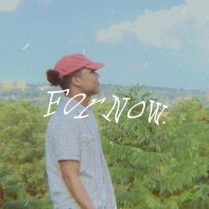 For Now. (Explicit)
