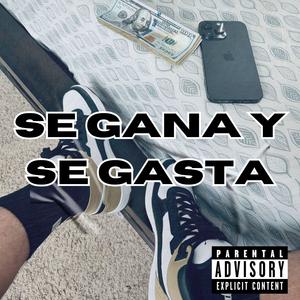 Se Gana y Se Gasta