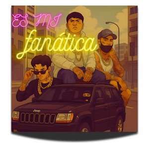 es mi fanatica (Explicit)