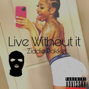 Live Without It (Live|Explicit)