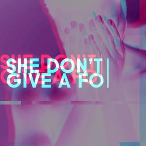 SHE DON'T GIVE A FO' / NO ME LLORES