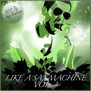 Like a Saxmachine, Vol. 4 - House Music With Sax