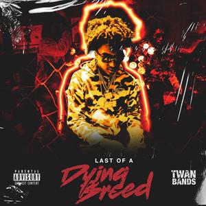 LAST OF A DYING BREED (Explicit)