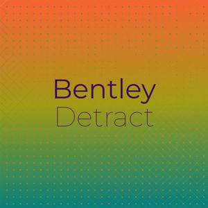 Bentley Detract