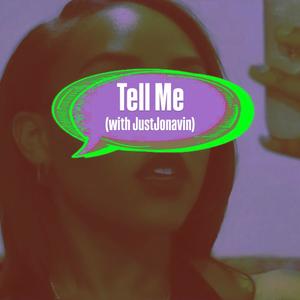 Tell Me (feat. JustJonavin) (Explicit)