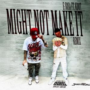 Might not make it (feat. KDOTT DA TRUTH) [Remix] [Explicit]