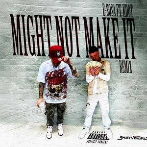 Might not make it (feat. KDOTT DA TRUTH) (Remix|Explicit)