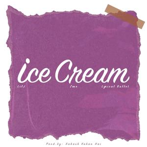 ICECREAM (feat. Zone, Lyrical Bullet & AAKASH)