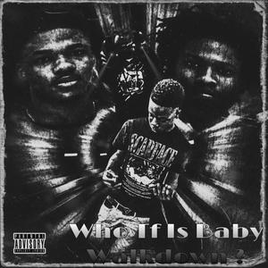 Who tf is baby walkdown (Explicit)