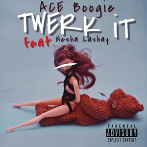 Twerk It (feat. Nesha Lashay) [Explicit]