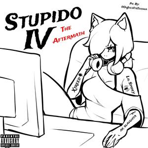 STUPIDO 4: The Aftermath (p. legos) (feat. XTreed & ak slavghta) [Explicit]