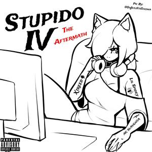 STUPIDO 4: The Aftermath (p. legos) (feat. XTreed & ak slavghta) (Explicit)