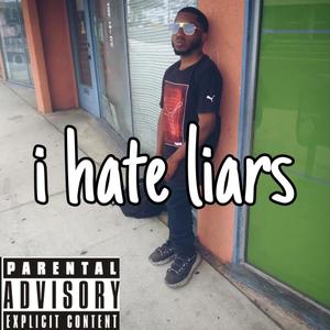 I Hate liars (Explicit)