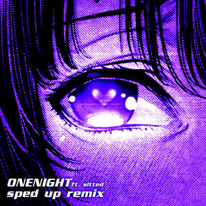 ONENIGHT (feat. hot toxic, juliccho1 & sltted) (SPED UP)