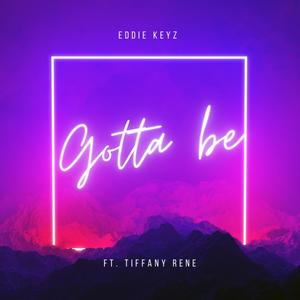 Gotta Be (feat. Tiffany Renee)