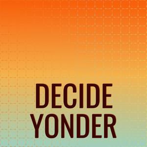 Decide Yonder