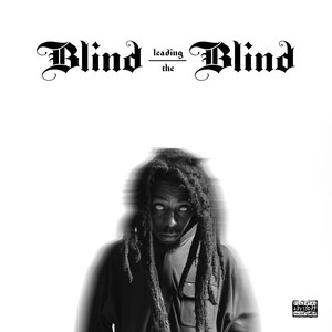 Blind Leading the Blind (Explicit)