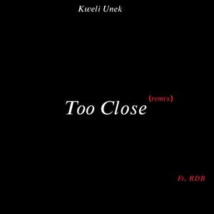 Too Close (feat. RDB) [Explicit]