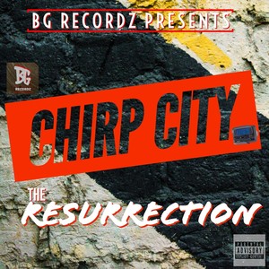 Chirp City: The Resurrection (BG Recordz Presents) [Explicit]