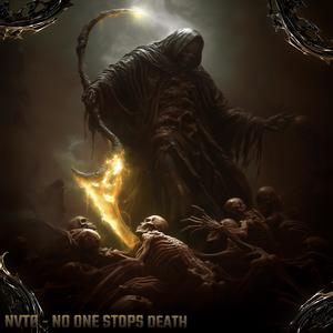 NO ONE STOPS DEATH