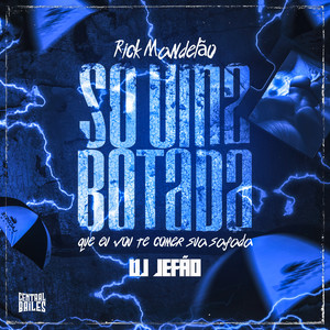 Só Uma Botada Que Eu Vou Te Comer Sua Safada (Explicit)