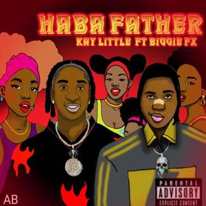 Haba father (feat. Biggie fx) [Explicit]