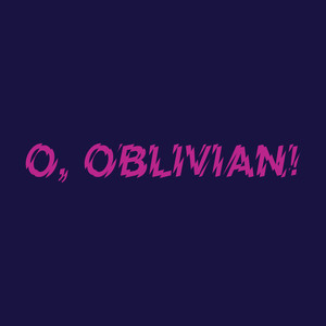 O, Oblivian